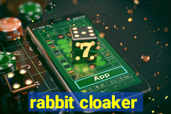 rabbit cloaker